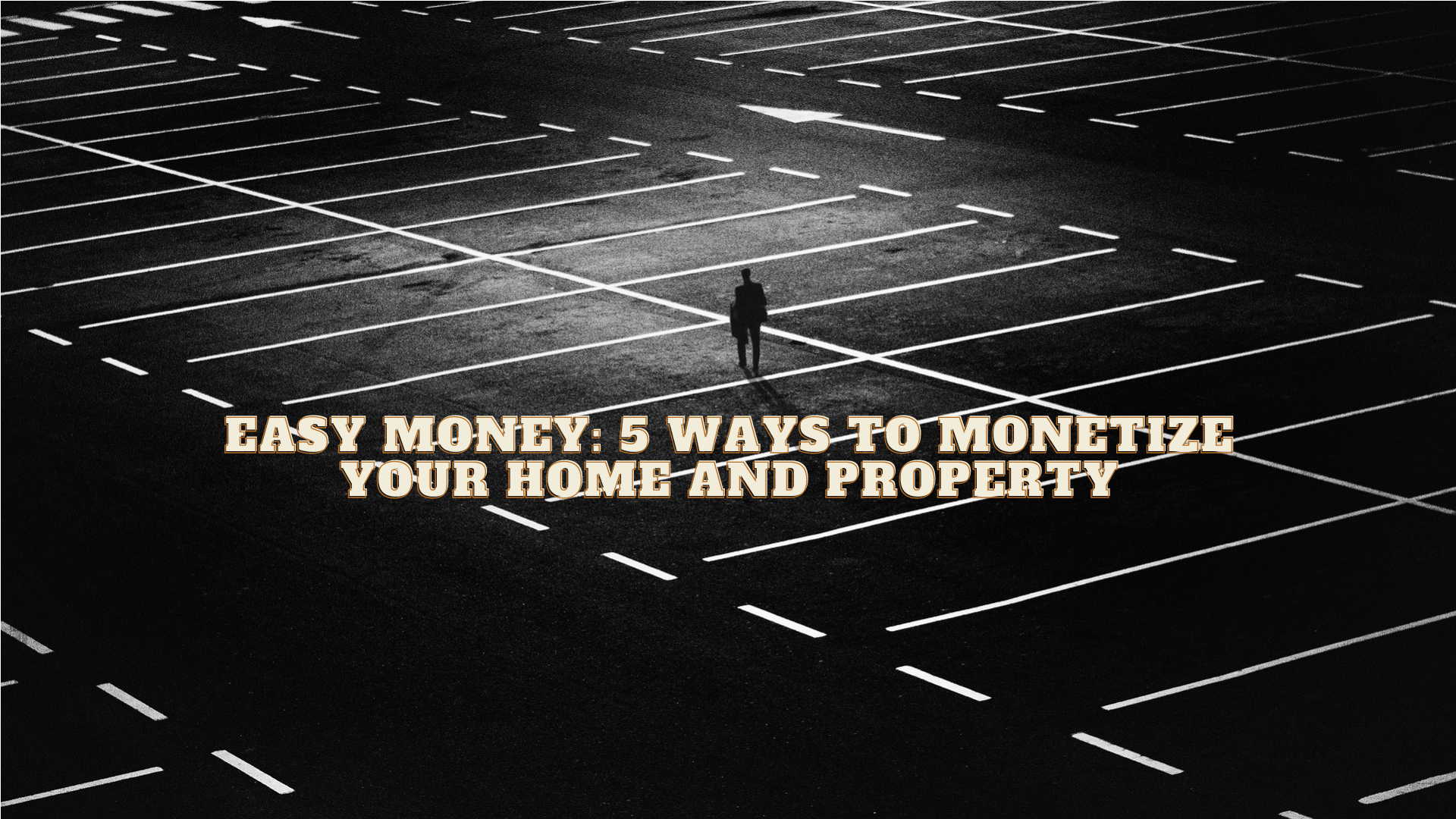 Easy Money 5 Ways to Monetize Your Home and Property