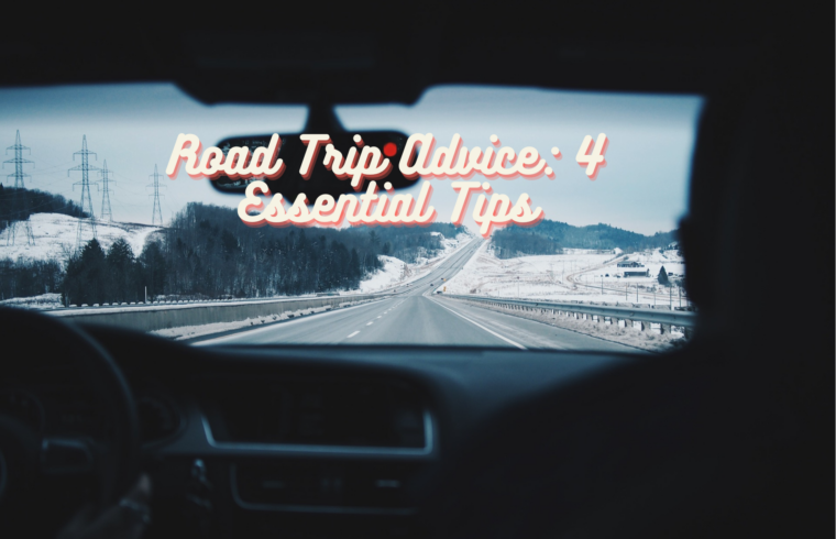 Road Trip Advice 4 Essential Tips