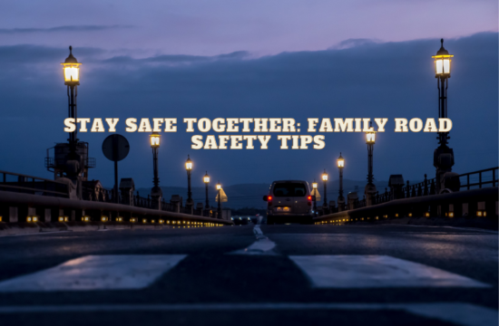 Stay Safe Together Family Road Safety Tips