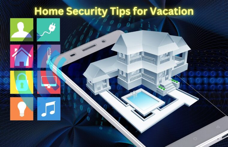 Home Security Tips for Vacation